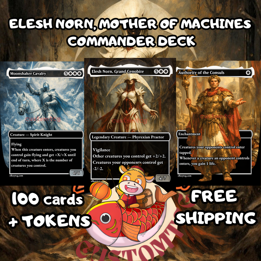 Elesh Norn Mother of Machines Commander Deck | 100 Custom Cards + Tokens | Fantasy Art | ETB Flicker Mono White Deck